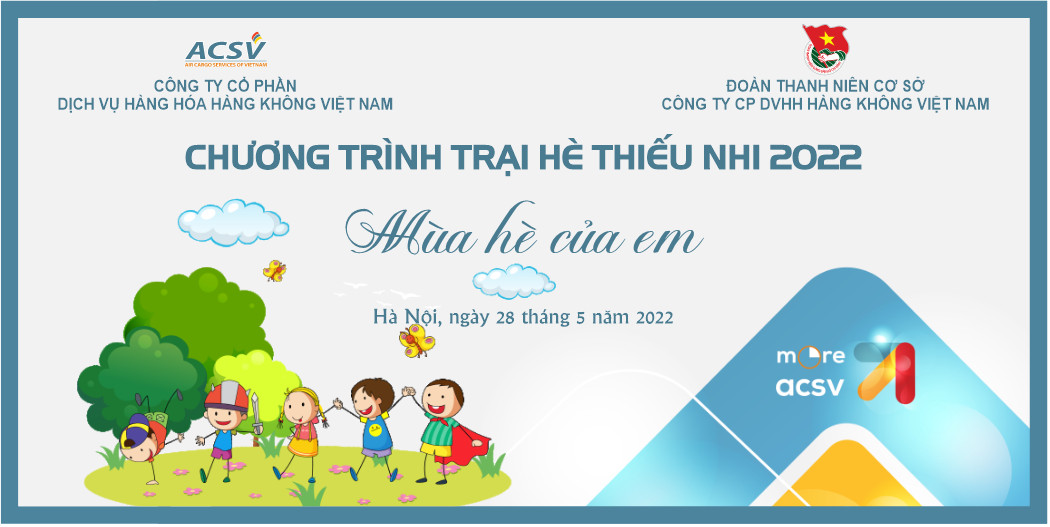 TỔ CHỨC TRẠI HÈ ACSV 2022 CHO CON EM CBNV CÔNG TY